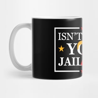 isnt it past your jail time, anti trump 2024 Mug